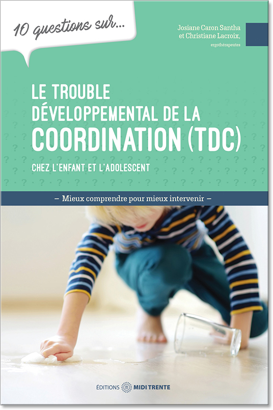 10 questions sur... Le trouble développemental de la coordination (TDC)