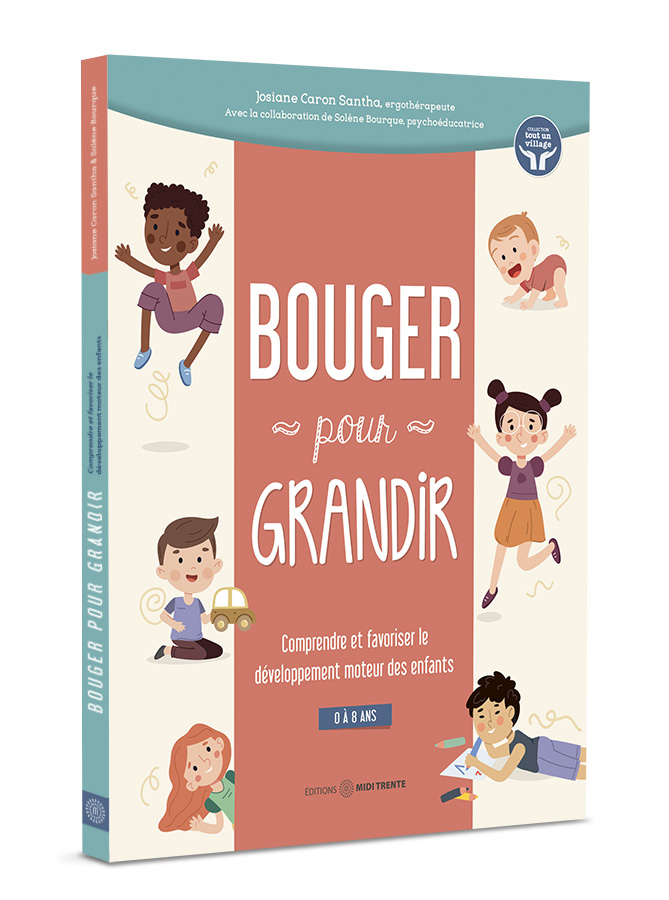 Couverture du livre Bouger pour grandir: comprendre et favoriser le développement moteur des enfants (0 à 8 ans)
